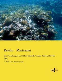 Die Forschungsreise S.M.S. "Gazelle" in den Jahren 1874 bis 1876