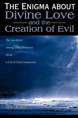 The Enigma about Divine Love and the Creation of Evil