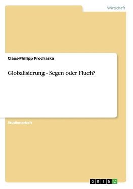 Globalisierung - Segen oder Fluch?