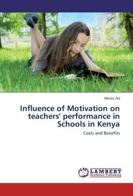 Influence of Motivation on teachers' performance in Schools in Kenya