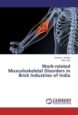 Work-related Musculoskeletal Disorders in Brick Industries of India