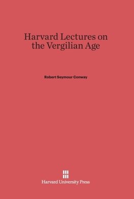 Harvard Lectures on the Vergilian Age