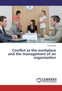 Conflict at the workplace and the management of an organization