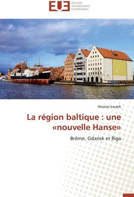 La région baltique : une «nouvelle Hanse»