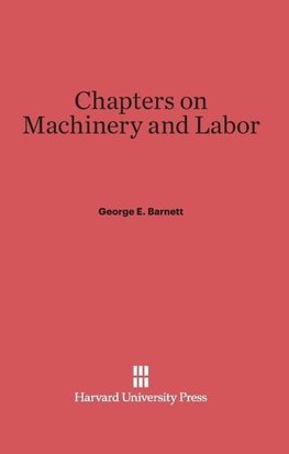 Chapters on Machinery and Labor