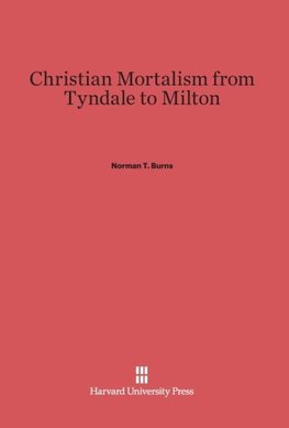 Christian Mortalism from Tyndale to Milton