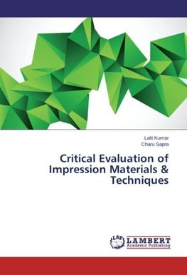 Critical Evaluation of Impression Materials & Techniques