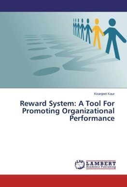 Reward System: A Tool For Promoting Organizational Performance