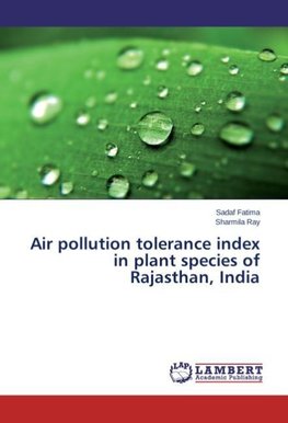 Air pollution tolerance index in plant species of Rajasthan, India