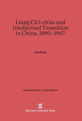 Liang Ch'i-ch'ao and Intellectual Transition in China, 1890-1907