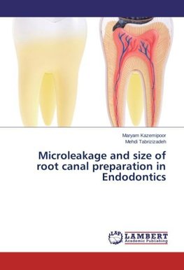 Microleakage and size of root canal preparation in Endodontics