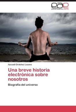 Una breve historia electrónica sobre nosotros