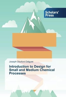 Introduction to Design for Small and Medium Chemical Processes