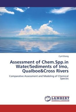 Assessment of Chem.Spp.in Water/Sediments of Imo, QuaIboe&Cross Rivers