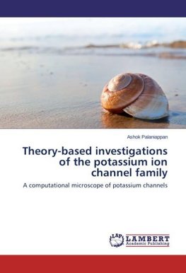 Theory-based investigations of the potassium ion channel family