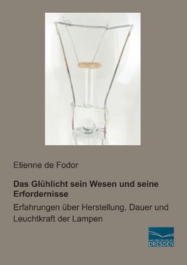 Das Glühlicht sein Wesen und seine Erfordernisse