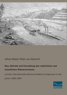 Bau, Betrieb und Verwaltung der natürlichen und künstlichen Wasserstrassen