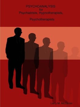 Psychoanalysis for Psychiatrists, Hypnotherapists, Psychotherapists