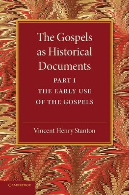 The Gospels as Historical Documents, Part 1, the Early Use of the Gospels