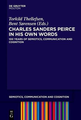 Charles Sanders Peirce in His Own Words