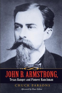 John B. Armstrong, Texas Ranger and Pioneer Ranchman