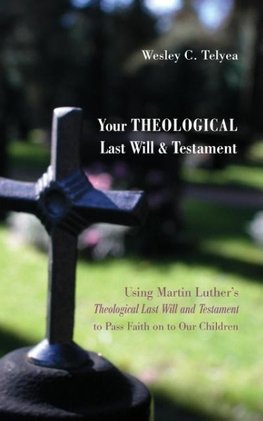 Your Theological Last Will and Testament