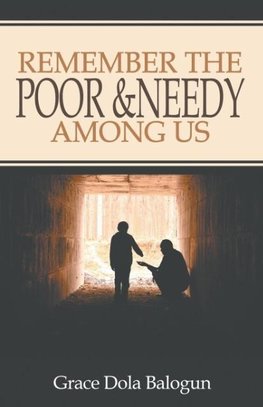 Remember The Poor & Needy Among Us