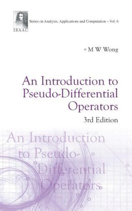 INTRODUCTION TO PSEUDO-DIFFERENTIAL OPERATORS, AN (3RD EDITION)