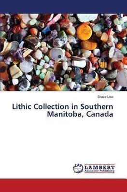 Lithic Collection in Southern Manitoba, Canada