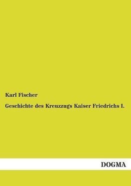 Geschichte des Kreuzzugs Kaiser Friedrichs I.