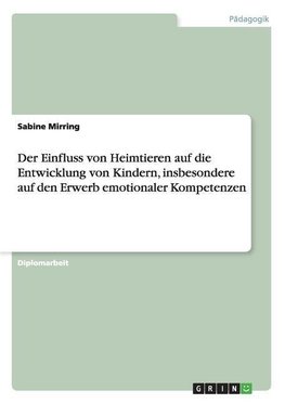 Der Einfluss von Heimtieren auf die Entwicklung von Kindern, insbesondere auf den Erwerb emotionaler Kompetenzen