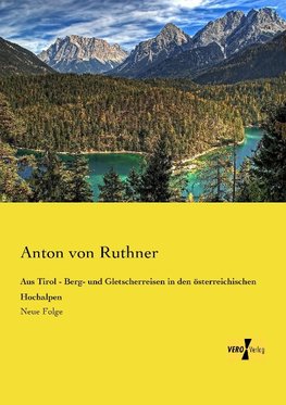 Aus Tirol - Berg- und Gletscherreisen in den österreichischen Hochalpen