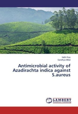 Antimicrobial activity of Azadirachta indica against S.aureus