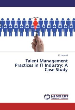 Talent Management Practices in IT Industry: A Case Study