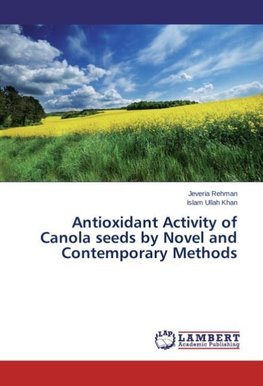 Antioxidant Activity of Canola seeds by Novel and Contemporary Methods