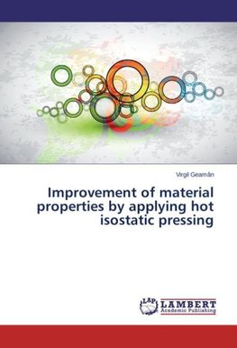 Improvement of material properties by applying hot isostatic pressing