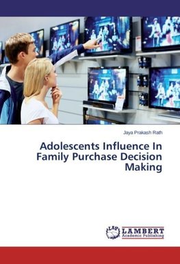 Adolescents Influence In Family Purchase Decision Making