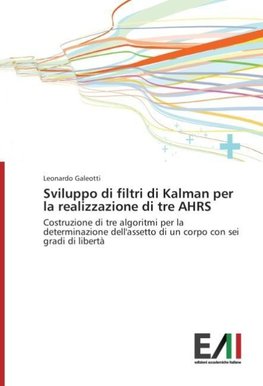 Sviluppo di filtri di Kalman per la realizzazione di tre AHRS