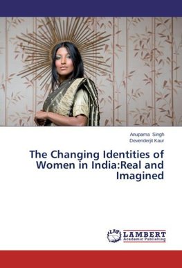 The Changing Identities of Women in India:Real and Imagined