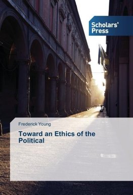 Toward an Ethics of the Political