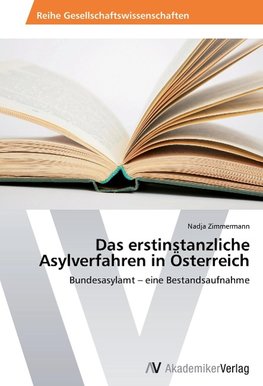 Das erstinstanzliche Asylverfahren in Österreich