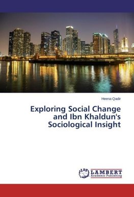 Exploring Social Change and Ibn Khaldun's Sociological Insight