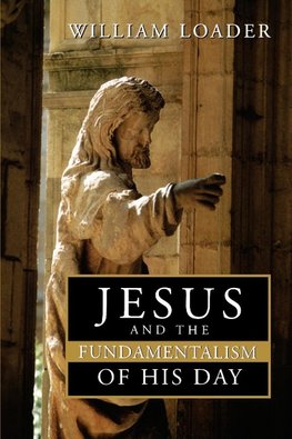 Jesus and the Fundamentalism of His Day