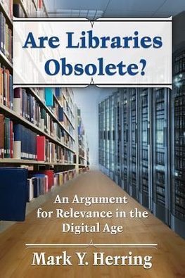 Herring, M:  Are Libraries Obsolete?