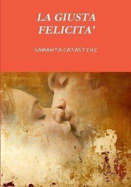 LA GIUSTA FELICITA'