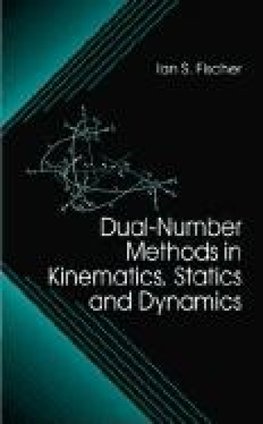 Fischer, I: Dual-Number Methods in Kinematics, Statics and D