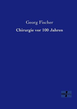 Chirurgie vor 100 Jahren