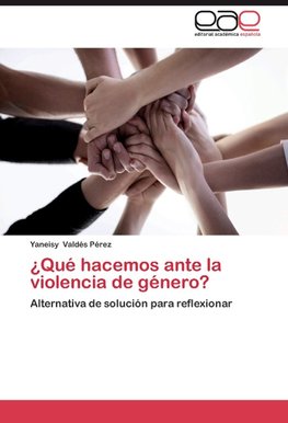 ¿Qué hacemos ante la violencia de género?