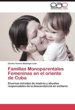 Familias Monoparentales Femeninas en el oriente de Cuba