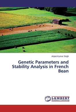 Genetic Parameters and Stability Analysis in French Bean